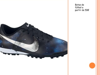 Botas de
fútbol a
partir de 50€
 