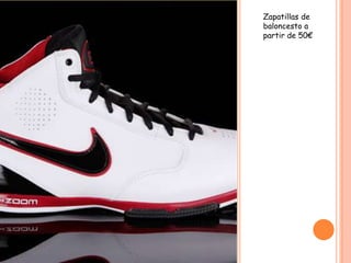 Zapatillas de
baloncesto a
partir de 50€
 