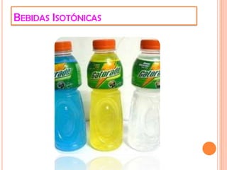 BEBIDAS ISOTÓNICAS
 