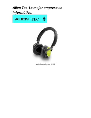 Alien Tec La mejor empresa en
informática.
auriculares: alien tec: $2938