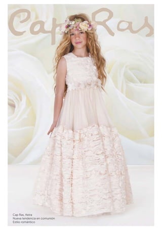 Cap Ras, Keira 
Nueva tendencia en comunión 
Estilo romántico 
 