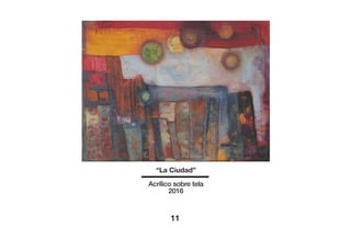 11
“La Ciudad”
Acrílico sobre tela
2016
 