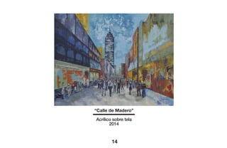14
“Calle de Madero”
Acrílico sobre tela
2014
 