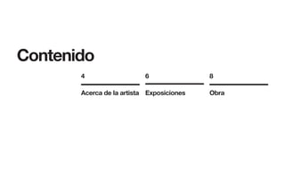 Contenido
Acerca de la artista Exposiciones Obra
64 8
 