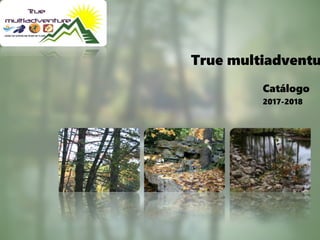 True multiadventu
Catálogo
2017-2018
 