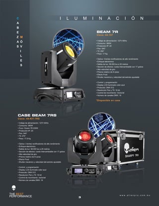 3
w w w . a l i e n p r o . c o m . m x
C
A
B
E
Z
A
S
M
Ó
V
I
L
E
S
• Voltaje de alimentación: 127V 60Hz
• Consumo: 380W
• Protección IP: 20
• Pan: 540°
• Til: 250°
• Peso: 17 Kg
• Óptica: 3 lentes rectificadores de alto rendimiento
• Enfoque electrónico
• Salida de luz: 58.000 lux a 20 metros
• Sección de efectos: rueda intercambiable con 17 gobos
• Alta velocidad de giro
• Prisma rotativo de 8 caras
• Efecto Frost
• Shutter mecánico y velocidad del estrobo ajustable
• Control y programación
• Display LCD iluminado color azul
• Protocolo: DMX 512
• Resolución Pan y Til: 16 bit
• Control de movimiento: Vectorial
• Número de canales DMX: 16
• Voltaje de alimentación: 127V 60Hz
• Consumo: 380W
• Foco: Osram 7R 230W
• Protección IP: 20
• Pan: 540°
• Til: 270°
• Peso: 17.8 Kg
• Óptica: 3 lentes rectificadores de alto rendimiento
• Enfoque electrónico
• Salida de luz: 58.000 lux a 20 metros
• Sección de efectos: rueda intercambiable con 17 gobos
• Alta velocidad de giro
• Prisma rotativo de 8 caras
• Efecto Frost
• Shutter mecánico y velocidad del estrobo ajustable
• Control y programación
• Display LCD iluminado color azul
• Protocolo: DMX 512
• Resolucion Pan y Til: 16 bit
• Control de movimiento: vectorial
• Número de canales DMX: 16
Clave: 44-157
*Disponible en case
Clave: 44-KIT-7RS
BEAM 7R
CASE BEAM 7RS
I L U M I N A C I Ó N
 