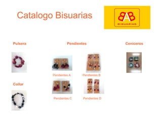 Catalogo Bisuarias Pulsera Collar Pendientes Pendientes A Pendientes D Pendientes C Pendientes B Ceniceros 