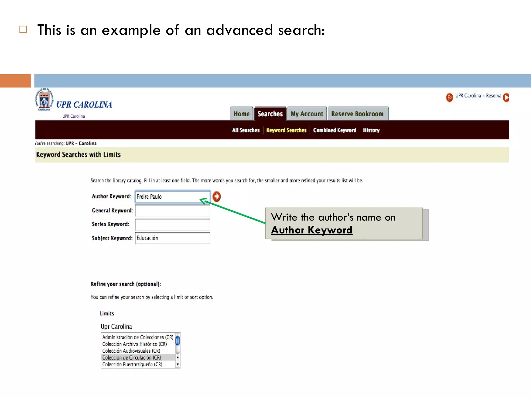 This is an example of an advanced search:  Write the author’s name on  Author Keyword 