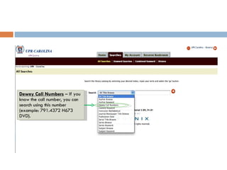 Dewey Call Numbers   – If you know the call number, you can search using this number (example: 791.4372 H673 DVD).  