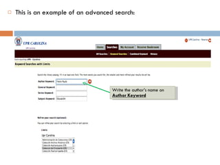 This is an example of an advanced search:  Write the author’s name on  Author Keyword 