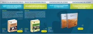 El Sistema Nacional de Inversión Pública
(SNIP) y la Preparación de Proyectos de
Inversión Pública (PIP)
Ley de Contrataciones del Estado
y su ReglamentoManual del SNIP para PIP Menores
Dentro de los estudios de preinversión que, según las normas del Sistema Nacional de Inversión Pública (SNIP), se
deben realizar para demostrar la conveniencia de ejecutar un Proyecto de Inversión Publica (PIP), destaca el
denominado como Perfil Simplificado, por cuanto es el requerido para el caso de los PIP Menores, es decir, para
aquellosproyectoscuyosmontosdeinversiónapreciosdemercadosonmenoresoigualesaS/.1,200.000.Sedebe
tenerpresentequelosPIPMenoressonlasmodalidadesdeproyectospormontosdeinversiónquemásseemplean
en el Sector Público Peruano, ya que representan aproximadamente el 90% de los que se ejecutan en el país. El
presente libro se ocupa, precisamente, de los aspectos normativos, técnicos y metodológicos que se deben tener
encuentaparaprepararestosperfilessimplificados.Esunaobradegranvalornosoloteóricosinopráctico,porque
incorpora un conjunto de casos de diversa tipología, que permitirán a sus lectores confrontar la teoría con la
práctica en la preparación de los perfiles simplificados.
Año de Edición: 2012
Formato: 17 x 24 cm
767 Páginas
Tapa Rústica
Cosido y Encolado Hot Melt
Sobre la obra:
“...En un contexto que la inversión privada y pública en el Perú representa cerca del 30% del PBI, con pérdida de
dinamismo de la inversión privada pero con un incremento del ritmo de inversión pública, este libro denominado
“El Sistema Nacional de Inversión Pública (SNIP) y la Preparación de Proyectos de Inversión Pública (PIP) apoya en
gran medida los esfuerzos de los hacedores de las políticas públicas de inversión.
El Perú esta actualmente teniendo un cambio de visión hacia el mediano y largo plazo, para entrar
fundamentalmente a un proceso de industrialización o de mayor valor agregado en los diversos sectores
económicos,querequiereregionesconmejoresritmosdeinversión,marcoenelcualapareceestelibrodandouna
sólidayestructuradainformaciónqueconsiderofundamentalparaimponerelrigortécnicoyelusoeficientedelos
recursospúblicosaplicadosalainversión,quedemuestraelespíritudeservicioasupaísdeloseconomistasCarlos
Soto Cañedo y José Herrera Jara, que destaco...”
Sobre la obra:
FichaTécnica:
Año de Edición: 2014
Formato: 17 x 24 cm
423 Páginas
Tapa Rústica
Cosido y Encolado Hot Melt
Econ. Juan Arturo Corrales
FichaTécnica: Año de Edición: 2013
Formato: 17 x 24 cm
896 Páginas
Edición de Lujo enTapa Dura
con Sobrecubierta
Cosido y Encolado Hot Melt
FichaTécnica:
•Cafae osce
Autor:
Carlos Soto Cañedo
Autor:
•Carlos Soto Cañedo
•José Herrera Jara
Autor:
Cuadro Comparativo de la Ley de
Contrataciones del Estado y su
Modificatoria
CONTRATACIONES DEL ESTADOPROYECTOS DE INVERSIÓN PÚBLICAPROYECTOS DE INVERSIÓN PÚBLICA CONTRATACIONES DEL ESTADO
S/.140.00 S/.130.00
S/.100.00
 