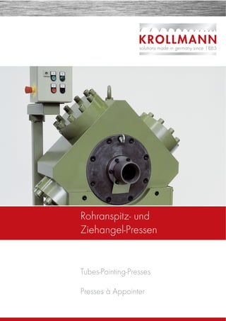 Tubes-Pointing-Presses
Presses à Appointer
Rohranspitz- und
Ziehangel-Pressen
 