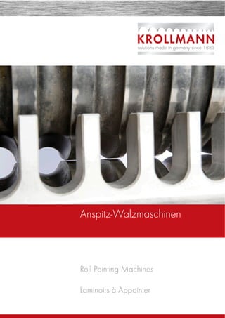 Roll Pointing Machines
Laminoirs à Appointer
Anspitz-Walzmaschinen
 