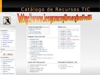 Catálogo de Recursos TIC http://www.iesgrancapitan.org/mediawiki 