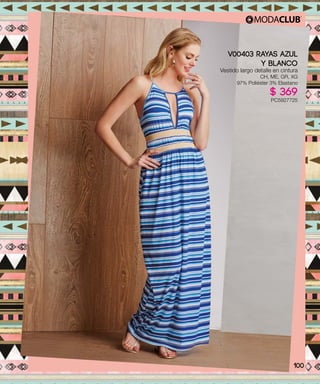 V00403 RAYAS AZUL
Y BLANCO
Vestido largo detalle en cintura
CH, ME, GR, XG
97% Poliéster 3% Elastano
$ 369
PC5927725
100
 