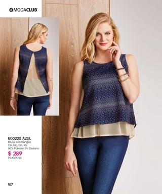 B00220 AZUL
Blusa sin mangas
CH, ME, GR, XG
95% Poliéster 5% Elastano
$ 289
PC1021799
107
 