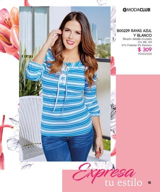 Expresatu estilo
B00229 RAYAS AZUL
Y BLANCO
Blusón detalle cruzado
CH, ME, GR
91% Poliéster 9% Elastano
$ 309
PC0223226
18
 