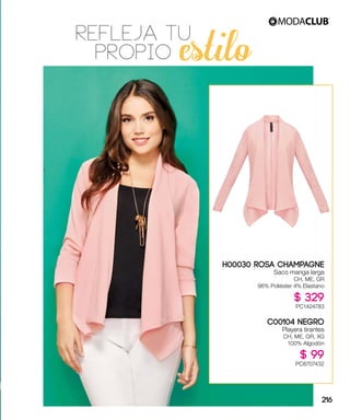 REFLEJA TU
PROPIO estilo
C00104 NEGRO
Playera tirantes
CH, ME, GR, XG
100% Algodón
$ 99
PC8707432
H00030 ROSA CHAMPAGNE
Saco manga larga
CH, ME, GR
96% Poliéster 4% Elastano
$ 329
PC1424783
216
 