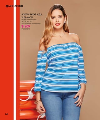 A01070 RAYAS AZUL
Y BLANCO
Blusa sin hombros
36, 38, 40, 42
91% Poliéster 9% Elastano
$ 269
PC9420243
241
 