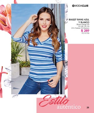 Estiloauténtico
B00227 RAYAS AZUL
Y BLANCO
Blusa manga 3/4
CH, ME, GR, XG
97% Poliéster 3% Elastano
$ 289
PC1121785
28
 