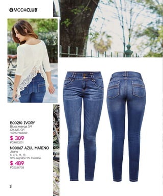 N00067 AZUL MARINO
Jeans
5, 7, 9, 11, 13
95% Algodón 5% Elastano
$ 489
PC5236739
B00210 Ivory
Blusa manga 3/4
CH, ME, GR
100% Poliéster
$ 309
PC4623251
3
 
