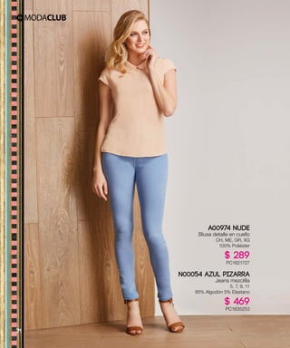 A00974 NUDE
Blusa detalle en cuello
CH, ME, GR, XG
100% Poliéster
$ 289
PC1621727
N00054 AZUL PIZARRA
Jeans mezclilla
5, 7, 9, 11
95% Algodón 5% Elastano
$ 469
PC1635253
71
 