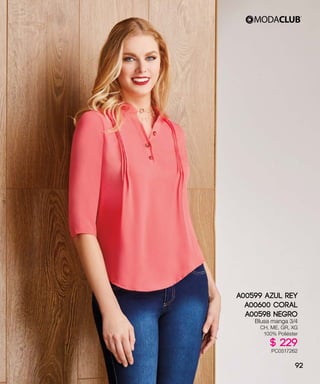 A00599 AZUL REY
A00600 CORAL
A00598 NEGRO
Blusa manga 3/4
CH, ME, GR, XG
100% Poliéster
$ 229
PC0517262
92
 