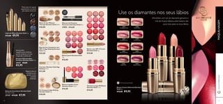 25376
Porcelain
25377
Light
Ivory
25378
Natural
Beige
25379
Golden
Beige
GIORDANI GOLD
26894
Porcelain
26895
Light
Ivory
26896
Rose
Ivory
26897
Natural
Beige
26898
Amber
Beige
30377
Ivory
Beige
30378
Apricot
Beige
27093
Black
22744
Dusky
Nude
22745
Peach
Kiss
22746
Pink
Secret
22747
Mauve
Dream
22748
Rose
Blossom
22749
Cerise
Pink
22750
Plum
Desire
22751
Eternal
Red
22752
Warm
Coral
22753
Honey
Chestnut
30954
Nude
Peach
30955
Lucent
Pink
30956
Rose
Petal
30957
Raspberry
Blush
30958
Fuchsia
Divine
26517
Natural
26518
Medium
26516
Light
30446
Creamy
Nude
30457
Lavender
Lustre
30448
Pearly
Pink
30445
Satin
Beige
30447
Pink
Nude
30458
Copper
Shine
30452
Raspberry
Blush
30451
Lucent
Pink
30449
Rose
Petal
30450
Peach
Pink
30453
Fuchsia
Divine
30455
Red
Fatale
30454
True
Red
30456
Muted
Plum
30459
Cherry
Love
27088
Misty
White
27089
Pearly
Nude
27090
Pink
Carat
30413
Satin
Rose
27091
Royal
Red
30414
Tempting
Pink
27092
Lacquered
Cherry
30415
Noble
Burgundy
26287
Champagne Nude
26288
Stardust Petal
26291
Shimmering Ruby
26292
Sparkling Bordeaux
26293
Sequin Plum
26294
Precious Mauve
26290
Frosted Fuchsia
26289
Crystallised Pink
22738
Black
22739
Brown
23438
Midnight
Blue
23440
Onyx
Grey
26289
CrystallisedPink
26292
SparklingBordeaux
26291
ShimmeringRuby
26287
ChampagneNude
3130
Bases de Cor Mineral
Therapy Giordani Gold 30 ml.
€20,00
Pó Compacto Age Defying
Giordani Gold 7 g.
€20,00
Base de Cor Compacta com
SPF 15 Age Defying Giordani
Gold 10 g.
€25,00
Batom com SPF 15 Iconic
Giordani Gold 4 g.
€15,00
Ponta suave em esponja
especialmente concebida
para esbater facilmente
Elegante bolsa de
cosméticos para
guardar os seus
produtos
preferidos
Infundidos com pó de diamante genuíno e
mel de Acácia italiana, estes batons são
puro luxo para os seus lábios.
Use os diamantes nos seus lábios
Última apresentação!
Batons Jewel Giordani Gold
4 g.
€16,00
Vernizes Lacque Brilliance
Giordani Gold 11 ml.
€14,00
Corretor Giordani Gold Age
Defying 10 ml.
€12,00
Batons Líquidos Iconic
Giordani Gold 4,5 ml.
€16,00
www.oriﬂame.ptMAQUILHAGEM
Sobrancelhas
magniﬁcamente deﬁnidas
que lhe conferem um look
revigorado e soﬁsticado
Máscara de Pestanas
Panorama Giordani Gold 8 ml.
27093 €16,00
Lápis de Olhos Giordani Gold 1 g.
€13,00 €9,95
Gel para Sobrancelhas
Perfeitas Giordani Gold 7 ml.
24151 €8,00
€5,95
Bolsa de Cosméticos Giordani Gold
16 x 9,5 x 3 cm.
27137 €12,00 €7,95
Batons Canary Diamond Giordani
Gold 4 g.
€15,00 €9,95
 