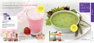  




6564
SINTA-SE BEM.PAGUE
MENOS.
GRÁTIS!
NUTRIÇÃO
Ideal: Ricas em
proteínas e fonte de
ﬁbra e ómega 3
COMPROVADA
Perda de peso apoiada
no Mapa de Bem-estar
Wellness™
NATURAL BALANCE. PARA UMA PERDA DE PESO SAUDÁVEL E NATURAL.
 Baunilha natural 15448
 Morango natural 15447
 Chocolate natural 22138
 Recipiente Wellness Volume: até 750 ml.
Dimensões: 10,5 x 15 cm.
26488 €9,00
 Copo Misturador e Colher Doseadora
(Roxo) Uma forma fácil de preparar o seu Batido
Natural Balance. Junte uma colher (0,45 dl) de Batido
Natural Balance com 1,5 dl de água fria e misture.
25479 €4,95
Batido Natural Balance Batido delicioso e saudável, rico em
proteínas, ﬁbra, ácidos gordos ómega 3 e 6 e com hidratos de
carbono de baixo índice glicémico. Os ingredientes naturais
proporcionam a nutrição ideal e ajudam a saciar a fome e a
vontade de ingerir açúcar. Formulado e desenvolvido na Suécia.
Contém 21 porções. 378 g.
€31,95
Sopa Natural Balance Uma sopa saudável e 100% natural, com três
fontes de proteínas, para uma nutrição ideal e uma sensação de saciedade.
Receita com baixo teor de gordura e com o saudável óleo de canola
(couve-nabiça). Preparação: misture duas colheres de sopa (28 g ou 0,5 dl)
do preparado com 220 ml de água a ferver e misture até obter uma
consistência cremosa. Contém 14 doses. Disponível em dois sabores.
392 g.
€31,95
 Tomate & Manjericão 24693
 Espargos 24694
O mínimo de calorias. O MÁXIMO DE SABOR!
Tome um delicioso Batido ou uma Sopa Natural Balance para
ajudar a manter o seu apetite de verão sob controlo.
Peça mais informações ao
seu Assessor
Cada 5º batido ou sopa
www.oriﬂame.ptWELLNESS
 
