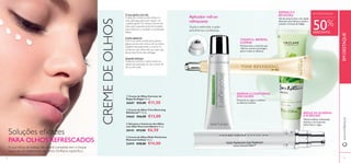 



1514
 Creme de Olhos Corretor de
Rugas Ecollagen 15 ml.
26687 €23,00 €11,50
 Creme de Olhos Time Reversing
SkinGenist™ 15 ml.
24665 €26,00 €13,00
 Creme de Olhos Multi-Perfection
Diamond Cellular 15 ml.
22419 €28,00 €14,00
 Gel para o Contorno dos Olhos
com Aloé Vera Love Nature 15 ml.
30143 €13,00 €6,50
www.oriﬂame.ptEMDESTAQUE
CREMEDEOLHOS
Soluções eﬁcazes
PARA OLHOS REFRESCADOS
A sua rotina de beleza não estará completa sem o toque
suave de um tratamento de olhos Oriﬂame especíﬁco.
O que ganha com ele:
A pele do contorno dos olhos é a
mais delicada, pelo que requer um
cuidado gentil. Os nossos cremes de
olhos são especialmente formulados
para oferecer o cuidado e a proteção
ideais.
Como aplicá-lo:
Use o seu dedo anelar para aplicar
alguns pontos de creme sob os olhos.
Espalhe delicadamente o creme no
contorno dos olhos até que este seja
absorvido.Tente não esfregar.
Quando hidratar:
Todas as manhãs e noites, antes ou
depois da aplicação do seu creme de
dia ou de noite.
Aplicador roll-on
refrescante
Ajuda a estimular a ação
antiolheiras e antibolsas
TONIFICA, REFIRMA,
ILUMINA
Fórmula leve e nutritiva que
reﬁrma, suaviza e protege a
pele e reduz as olheiras.
REFIRMA O CONTORNO
DOS OLHOS
Preenche as rugas e combate
as olheiras e bolsas
REFRESCA E
REVIGORA
Gel de textura leve e de rápida
absorção que hidrata e ajuda a
suavizar os sinais de fadiga.
REDUZ AS OLHEIRAS
E AS BOLSAS
Textura sedosa, hidratação
intensa e correção das
linhas ﬁnas e rugas.
50%
DESCONTO
EM DESTAQUE
 