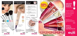 YOUR
     CONSIGA A PERFEIÇÃO                 ESCONDA AS IMPERFEIÇÕES




                                                                                                                                                                                      a
                                                                                                                                                                                    ci
                                                                                                                                                                                                                                       MUST
       com estes pincéis                      num instante

                                                                                                                                      50%




                                                                                                                                                                                  an
                                                                                   PARTNER




                                                                                                                                                                               el
                                                                                                                                                                               M
                                                                                   JONAS WRAMELL Maquilhador Proﬁssional

                                                                                         Dê forma e deﬁna o seu rosto
                                                                                         A. DEFINA a zona das sobrancelhas,
                                                                                                                                       DESCONTO
                                                                                                                                                                                                       ias
                                                                                                                                                                                                                                       HAVE
                                                                                         aplicando o tom rosa mate imediatamente                                                                     ch
                                                                                         abaixo das mesmas.                                                                                       Lí

                                                                                         B. REALCE a sua estrutura óssea,
                                                                                         aplicando o tom rosa brilhante nas maçãs
                                                                                         do rosto, zona das sobrancelhas e perto
                                                                                         do nariz.
                                                                                                                                                                                                                                       Porque os seus
                                                                                        C. DÊ FORMA ao seu rosto, aplicando
                                                                                         o tom bege brilhante por cima das                                                                                        Pê
                                                                                                                                                                                                                    ra                 brilhos de lábios
                                                                                         sobrancelhas e na linha abaixo das maçãs
                                                                                         do rosto.                                                                                                                                     favoritos devem
                                 
                                                                                                        Jonas Wramell                                                                                                                  ter um preço
                                                                                                                                                                                                                                       delicioso!
                                                                                                        Maquilhador Profissional



                                                                                                                                                                                                                              eja
                                                                                                                                                                                                                           Cer
                                                                        12819
                                                                         Pink    Dê forma
                                                                                 ao seu rosto
                                                                                                                                                                                                                                      Gloss Booster
                                                                                                                                                                                                                                       Brilhos de Lábios Booster
                                                                                                                                                                                                                                       Cor brilhante e pura, com uma fórmula
      1         2        3       4   5                                                                                                                                                                                                 não gordurosa, em 6 cores frutadas e com
                                                                                                               A                                                                                                                       sabores de deixar água na boca. Delicioso!
                                                                        12820                                                                                                                                                          12 ml.
                                                                         Gold
                                                                                                    B                                                                                                                                                                   €9,90
Conjunto de
5 Pincéis:                                                                                                         C                                                                                                        Pêssego
                                                     • Atenua as olheiras
1. Pincel para eyeliner
                                                                                                                                                                                                                                       ESTILO
                                                     • Textura refrescante
2. Pincel para corrector                               e hidratante
3. Pincel para sombra de olhos                       • Acção 2-em-1
4. Pincel para contorno/maçãs
   do rosto                                                                                                                                                                                                                            E VALOR
5. Pincel para pó
 Cosmetics Brush Kit                         Oriﬂame Beauty                     Oriﬂame Beauty Reveal Kit
                                                                                                                                                                                                                            Uva
                                                                                                                                                                                                                                       FANTÁSTICOS!
Conjunto de Pincéis                          Absolute Concealer for Eyes         Kit Realce Oriﬂame Beauty
Bolsa: 5,8 cm x 19 cm.                       Corrector de Olheiras Absolute      Contém Vitamina B5 para hidratar e amaciar,
Pincéis: Comprimento                         Oriﬂame Beauty                      Vitamina E para ajudar a proteger a pele e
                                                                                                                                                                                                                                                                     Cada:

                                                                                                                                                                                                                                                  €4,95
entre 16,5 cm e 17,8 cm.                     10 ml.                              extractos suavizantes de Camomila. 3 g.
18779                 €20,00                                             €9,90   18259                                      €12,90

32
          €16,95
     maquilhagem
                                                               €8,95                                         €10,95                  23847 Pear   23848 Lychee   23849 Peach   23850 Watermelon    23851 Cherry          23852 Grape

                                                                                                                                                                                                                                                               maquilhagem 33
 