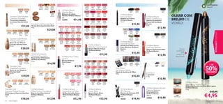 ROSTO                                                                                               LÁBIOS                                                                                       OLHOS
                                                               21632       21633        23763                                                      22526         22527      22528     22529
                                                              Natural      Natural      Natural                                                   Blossom         Pink       Pink    Cranberry
                                                              Radiance     Bronze       Peach                                                       Petal        Passion   Mayﬂ ower   Blush
                                                                                                           Oriﬂame Beauty                                                                                           12814      12815                              13966
                          23809          23810
                           Sand           Rose                                                             Wonder Balm                                                                                              Black      Brown                               Black
                                                                                         24160             Bálsamo de Lábios                       22530         22532      22534     22536

       Giordani Gold Adaptive
                                                                                          Dark
                                                                                         Bronze            Wonder Oriﬂame Beauty
                                                                                                           4 g.
                                                                                                                                                   Clover
                                                                                                                                                    Haze
                                                                                                                                                                  Pink
                                                                                                                                                                  Lady
                                                                                                                                                                            Warm
                                                                                                                                                                            Peach
                                                                                                                                                                                      Coral
                                                                                                                                                                                      Wave
                                                                                                                                                                                                       Oriﬂame Beauty
                                                                                                                                                                                                       Eye Liner Stylo                     Oriﬂame Beauty                  OLHAR COM
       Luminous Concealer
                                                                                                                                €11,90
                                                                                                                                                                                                       Eyeliner em Caneta                  Power Curl Mascara
                                                                                                                                                                                                                                                                           BRILHO DE




                                                                                                                                                                                                                                                                                                                              22857 Beach Bronze
       Correctores Adaptive                                                                                23099                                                                                       Oriﬂame Beauty                      Máscara de Pestanas
                                                                                                                                                  22537          22538      22540     22541

                                                                                                                                                                                                                                                                           VERÃO!
       Luminous Giordani Gold                                                                                                                      Red           Garnet      Red      Daring           1,6 ml.                             Power Curl Oriﬂame
       7 ml.                                         Giordani Gold Bronzing Pearls                                                                Copper        Attraction Devotion    Red
                                                                                                                                                                                                                        €11,90             Beauty
                               €11,00                Pérolas Bronzing Giordani Gold                                                                                                                                                        8 ml.
                                                     25 g.                                                                                                                                                                                                   €12,90
                                                                                €29,00
                                                                                                      21141     21142       21143      21144       22542         22543     22545       22546
                                                                                                      Silver    Nude        Desert      Shell    Irresistible     Total     Beige     Summer
                                                                                                       Pink      Pink        Rose       Pink         Red         Nude      Wonder       Tan                15090    15091      15092
  25376      25377        25378          25379                                                                                                                                                             Pearly   Purple      Aqua




                                                                                                                                                                                                                                                                                                                                                   EDIÇÃO LIMITADA
 Porcelain Light Ivory    Natural        Golden                                                                                                                                                            White    Glow        Blue
                           Beige          Beige                                                       21145     21146       21147      21148
                                                                                                      Warm      Pretty      Candy      Coral      22549          22550      22552     22553                                                              22521    22522
                                                                                                      Fuchsia    Pink        Pink       Rose      Maiden        Chestnut    Violet    Purple                                                              Black   Brown
                                                                                                                                                                                                                     15093     15094
       Giordani Gold Mineral                                                                                                                       Fawn          Glory       Fairy     Haze                         Emerald    Copper
                                                                                                                                                                                                                     Green     Brown
       Therapy Foundation                                      24327        24328        24329        21149     21150       21151      21152
                                                                                                                                                                                                       Oriﬂame Beauty
       Bases de Cor Mineral                                   Porcelain   Light Ivory    Natural      Vintage    Rich     Voluptuous    Soft
       Therapy Giordani Gold                                                              Beige        Rose      Red         Red       Cherry                                                          Shimmer Eye Dust
                                                                                                                                                          Oriﬂame Beauty                               Sombras de Olhos em Pó              Oriﬂame Beauty
       30 ml.
                                                                                                                                                          Wonder Colour Lipstick                       Solto Shimmer Oriﬂame               Maxi Lash Mascara
                               €20,00                                      24330
                                                                           Golden
                                                                            Beige
                                                                                         24331
                                                                                        Dark Beige
                                                                                                                21153
                                                                                                                Radiant
                                                                                                                           21155
                                                                                                                           Vintage
                                                                                                                                        21156
                                                                                                                                         Soft             Batons Wonder Colour                         Beauty                              Máscara de Pestanas Maxi                   Fórmula
                                                                                                                 Red        Nude       Caramel            Oriﬂame Beauty                               2 , 5 g.                            Oriﬂame Beauty                       incrivelmente
                                                                                                                                                          4 g.
                                                                                                                                                                                                                        €11,90             8 ml.                                        suave,
                                                     Oriﬂame Ecobeauty                                                                                                          €11,90                                                                       €13,90             cremosa e de
             22721
            Porcelain
                           22722
                         Light Ivory
                                         22723
                                         Natural     Hydrating Foundation                                  Oriﬂame Pure Colour                                                                                                                                                 longa duração
                                          Beige      Bases de Cor Hidratantes
                                                                                                           Lipstick




                                                                                                                                                                                                                                                                                                                 land
                                                     Oriﬂame Ecobeauty
                                                                                                           Batons Oriﬂame




                                                                                                                                                                                                                                                                                                              rquoise Is
                          22724         22725        30 ml.
                                                                                                           Pure Colour
                          Golden
                           Beige
                                       Dark Beige
                                                                                 €16,90                    4 g.
                                                                                                                                                   20258
                                                                                                                                                  Frosted
                                                                                                                                                                 20259
                                                                                                                                                                  Gold
                                                                                                                                                                            20260
                                                                                                                                                                            Sweet
                                                                                                                                                                                      20261
                                                                                                                                                                                       Hot
                                                                                                                                                                                                           24808
                                                                                                                                                                                                           Nude 
                                                                                                                                                                                                                    24809
                                                                                                                                                                                                                    Sand 
                                                                                                                                                                                                                               24810
                                                                                                                                                                                                                              Midnight 
                                                                                                                                                                                                                                                                                                                               + DE

                                                                                                                                                                                                                                                                                                                           50%
                                                                                                                                     €7,90
                                                                                                                                                                                                                                                         23858    23859




                                                                                                                                                                                                                                                                                                           22 8 56 Tu
                                                                                                                                                 Champagne       Touch     Mandarin   Peach                 Grey    Green        Pink
       Giordani Gold                                                                                                                                                                                                                                      Black   Nude
       Adaptive Foundation                                                                                                                         20262         20263      20264     20265
                                                                                                                                                                                                 Pure Colour
       Bases de Cor Adaptive                                                                                                                       Peach          Pink       Pink     Clover     Eye Shadow Palette
       Giordani Gold                                                                                                                               Nectar        Punch     Hypnotic    Haze      Paleta de Sombras de Olhos
                                                                                                                                                                                                                                           Kohl Pencil                                                                     DESCONTO
       30 ml.                                                  12809       12810         12811                                                                                                   4, 8 g.
                                                                                                                                                                                                                                           Lápis Kohl
                               €19,00                                                                                                                                                                                   €15,00
                                                              Porcelain    Natural       Natural                                                  20266          20267      20268     20269
                                                                                                                22632       22633      22634
                                                                            Ivory         Beige
                                                                                                                 Nude        Soft       Red      Raspberry        Pink      Trendy     Red                                                 1, 3 g.
                                                                                                                                                                                                                                                             €10,90
                                                                                                                Bronze      Coral      Ovation    Sorbet          Elixir     Berry    Ovation

                                                                           12812         12813

            22740        22741           22851
                                                                            Sand         Honey
                                                                                         Amber
                                                                                                                           22635       22636                     20270      20271     20272                                                                                                      Oriﬂame Beauty
                                                                                                                                                                  Sexy     Charming   Cocoa
            Natural      Medium        Translucent                                                                         Trendy
                                                                                                                            Berry
                                                                                                                                        Soft
                                                                                                                                        Pink                      Plum      Mauve     Burst                                     20362                                                            Blue Lagoon Shadow Pencil
                                                                                                                                                                                                                                 Black                                         22856             Delineador/Sombra de Olhos Blue Lagoon
                                                                                                                                                                                                                                                                           Turquoise Island
                                                                                                                                                                                                                                           Oriﬂame Beauty All-over                               Oriﬂame Beauty
Giordani Gold                                        Oriﬂame Beauty                                         Oriﬂame Beauty                                Oriﬂame Beauty                               Oriﬂame Beauty                                                                            5,4 g.
                                                                                                                                                                                                                                           Make-up Remover
Supreme Pressed Powder                               Matte Control Foundation                               Powershine Lip Gloss                          Power Shine                                  2FX Mascara                         Desmaquilhante                                                                            €10,90
                                                                                                                                                                                                                                                                                                                           €4,95
Pó Compacto Supreme Giordani                         Base de Cor Mate Control                               Brilhos de Lábios Power                       Batons Power Shine                           Máscara de Pestanas 2FX             Oriﬂame Beauty
Gold                                                 Oriﬂame Beauty                                         Shine Oriﬂame Beauty                          Oriﬂame Beauty                               Oriﬂame Beauty                      100 ml.                             22857
7 g.                                                 30 ml.                                                 5 ml.                                         1,6 g.                                       8 ml.
                                                                                                                                                                                                                                                             €10,90
                                                                                                                                                                                                                                                                            Beach Bronze
                                                                                                                                                                                                                                           22860
                               €18,00                                           €13,90                                         €12,90                                           €12,90                 20362            €14,90
40   maquilhagem                                                                                                                                                                                                                                                                                                           maquilhagem 41
 