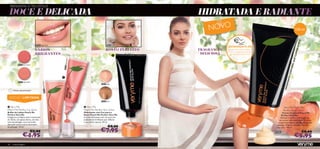 REINVENTA O TEU ESTILO!

 DOCE E DELICADA                                                                                                  HIDRATADA E RADIANTE
                                                                                                                      NOVO                                                                150 ml




                                                                                                                                                                                              E
                                                                                                                                                                                            PEL
                                24274 Light Peach                                               20529 Light
                                                                                                                               EXPERIMENTE-ME!




                                                                                                                                                                                              A
                               LÁBIOS                                                         ROSTO PERFEITO      FRAGRÂNCIA




                                                                                                                                                                                          INA
                                                                                                                               Raspa sobre a embalagem e
                                                                                                                               cheira a fragrância de toda a
                               BRILHANTES                                                                          DELICIOSA




                                                                                                                                                                                        LUM
                                                                                                                                 gama Peach Me Perfect
                                                                                                       




                                                                                                                                                                                    UE I
                                                                     h
                                                             ark Peac




                                                                                                                                                                                   AL Q
           24275 Dark Peach                              24275 D




                                                                                                                                                                              POR
                                                                                                                                                                             COR
                                                                                                                                                                               E
                                                         




                                                                                                                                                                           ANT
                                                                                                              
                                        ach




           24274 Light Peach




                                                                                                                                                                        RAT
                                                                                         20529 Light
                                        24274 Light Pe




                                                                                                                                                                       HID
      Última apresentação!


  EDIÇÃO LIMITADA
                                                                                         20530 Dark


 Very Me                                                                 Very Me                                                                                     Very Me Peach Me
Peach Me Perfect Lip Gloss                                               Peach Me Perfect Skin Glow                                                                    Perfect Body Glow
Brilho de Lábios Peach Me                                                Hidratante com Cor para o                                                                    Creme Corporal Peach Me
Perfect Very Me                                                          Rosto Peach Me Perfect Very Me                                                              Perfect Very Me
Chegaram os lábios mais irresistíveis                                    Creme hidratante com cor para um                                                           Oferece a máxima hidratação ao
do Verão. Um gloss divino, em dois                                       acabamento brilhante que reﬂecte                                                          teu corpo com este fabuloso creme
tons de pêssego, com um brilho                                           o teu brilho natural. 30 ml.                                                             corporal brilhante, com um aroma de
dourado como o sol e um aroma                                                                                                                                   pêssego. Hidrata, suaviza e ilumina
                                                                                                 €8,90
                                                                                         €7,95
de pêssego. 10 ml.                                                                                                                                             a tua pele. 150 ml.
                           €5,90                                                                                                                                                                  €8,90
                 €4,95
                                                                                                                                                               24267

                                                                                                                                                                                      €5,95
46    maquilhagem
 
