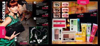 Noites quentes                       Cocktail Bracelet
                                                                                         Pulseira Cocktail                                                                                                                          NOVO
                                                          na cidade
                                                                                         Pulseira com pérolas e cristais, num                                                                                                     EDIÇÃO LIMITADA
                                                                                         esplêndido tom prateado. Níquel
                                                                                         Testado. Dimensões: comprimento
                                                 Estes acessórios dão um toque           19 + 3 cm de extensão.
                                                  super glamoroso ao seu estilo.         24524                        €13,00
                                                                                                             €8,95
                                                                                                                                  24689 Green  White   24686 Flirty Bella
                                                                                                                                                                                                       Cocktails  the City                           Cocktails  the City Lip Gloss
                                              A bolsa moderna, em imitação de                                                                                                                        
                                                                                                                                                                                                     Eye Shadow Duo                                  Brilho de Lábios Cocktails  the City
                                              pele de crocodilo, e a bijutaria são                                                                                                                   Duo de Sombras                                  Este fantástico brilho de lábios oferece-lhe
                                                   perfeitas para as suas saídas à                                                                                                                   Cocktails  the City                            o máximo de brilho. Vários tons delicados
                                                                                          Cocktail Earrings                                                                                                                                         e com deliciosos aromas, inspirados em
                                                                 noite, na cidade.       Brincos Cocktail
                                                                                                                                                                                                     Realce os olhos com estes deslumbrantes
                                                                                                                                                                                                                                                     sumos de frutas. Enriquecido com
                                                                                                                                                                                                     duos de sombras, perfeitos para a levar de
                                                                                        Elegantes brincos prateados com uma                                                                         um look de dia para um look de noite.           Vitamina D e E para manter os lábios
                                                                                         pérola e um cristal. Níquel Testado.     24690 Brown  Honey   24687 Party Queen
                                                                                                                                                                                                     Textura cremosa para uma cobertura              hidratados e suaves. 12 ml.
                                                                                         Dimensões: 3 x 2,8 cm.                                                                                      duradoura e para um brilho luminoso. 3 g.                                            €7,90
                                                                                                                        €9,00                                                                                                     €12,90
                                                                                                                                                                                                                                                                               €4,95
                                                                                         24525

                                                                                                             €5,95                                                                                                        €8,95
                                  


                                                                                          Cocktail Necklace                      24691 Purple  Pink   24688 Fashion Addict
                                                                                         Colar Cocktail
                                                                                         Colar prateado espectacular. A pérola
                                                                                         e o cristal, em tamanho grande,
                                                                                         impressionam, onde quer que vá. Níquel
                                                                                         Testado. Dimensões: comprimento
                                                                                         45 cm + 6 cm de extensão.
                                                                                                                      €14,00                                                                                                          24687 Party Queen       24686 Flirty Bella
                                                                                         24526

                                                                                                              €9,95




                                                                                                                                                                               24689 Green  White
                                                                                                                                                                                                                                                                                   
      EDIÇÃO LIMITADA
NOVO




                                                                                                                                                          




                                                                           




                                                                                                                                                                                                                                                                                                   ict
                                                                                                                                                                                                                                                                                              Add
                                       Cocktail Clutch




                                                                                                                                                                                                                                                                                               n
                                      Bolsa Cocktail




                                                                                                                                                                                                                                                                                           shio
                                      Maravilhosa bolsa em imitação




                                                                                                                                                                                                                                                                                               a
                                                                                                                                                                                                                                                                                          88 F
                                      de pele de crocodilo e com um




                                                                                                                                                                                                                                                                                       246
                                     detalhe prateado. Dimensões:                                              
                                      18 x 36 x 2 cm.
                                                                                                                                  24691 Purple  Pink
                                      24523               €19,00
                                              €12,95
                                                                                                                                                       24690 Brown  Honey



114          acessórios                                                                                                                                                                                                                                                            maquilhagem 115
 