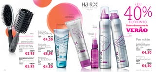 40
                                                                                                                                                                              + DE


                                                                                                                                                                     %
                                                                                                                       A nossa missão – revelar a beleza
                                                                                                                                do seu cabelo




                                                                                                           Previne a
                                                                                                    desidratação e o
                                                                                                   cabelo daniﬁcado
                                                                                                                                                              


                                                                                  Para um cabelo    
                                                                                                                                                                      DESCONTO
                                                                                  com textura                                                 Volume               Últimas Promoções de
                                                                                                                                              24 horas

      

                                  Alisa e
                                                 HairX Styling
                                               Flex Style Hair Gel
                                               Gel Flex Style HairX Styling
                                                                              

                                                                                                                                  Acabamento
                                                                                                                                   com brilho
                                                                                                                                                                   VERÃO
                                                                                                                                                                    Fixação
                         suaviza o cabelo      100 ml.                                                                                                                Forte
                                                                                                                                        extra
                                               18898                 €8,00
                           Ajuda a secar
                 rapidamente o cabelo e
                                                         €4,50                                                                                                                 Para moldar
                 dá-lhe um volume extra                                                                                                                                         HairX Styling
                                                HairX Styling                                                                                                                 Extreme Volume Mousse
               HairX Cushion Brush            Heat Protection Lotion                                                                                                          Espuma Extreme Volume
              Escova para Pentear HairX        Loção Termo-Protectora                                                                                                          HairX Styling
              Comprimento: 24,5 cm. Largura:   HairX Styling                                                                                                                   200 ml.
              6,3 cm.                          150 ml.
                                                                                                                                                                               18872               €8,00
                                   €5,00                         €10,00
                                                                                                                                                                                          €4,50
                                                                                                                                            
              16181                            21761

                         €3,95                            €5,95
                                                                                                                                                                                HairX Styling
               HairX Blow-Drying Brush         HairX Styling                                                                                                                 Ultimate Style Hairspray
              Escova Redonda para Secar        Gloss Booster Spray                                                                                                             Spray Ultimate Style HairX
              HairX                            Spray Gloss Booster HairX                                                                                                       Styling
              Diâmetro: 4,4 cm. Comprimento    Styling                                                                                                                         200 ml.
              22,5 cm.                         50 ml.
              20651                €8,00                             €8,00                                                                                                     20374               €8,00
                                                                                                                                                                                          €4,50
                                               20375

                         €5,95                           €4,50
126                                                                                                                                                                           cuidados do corpo e capilares 127
 