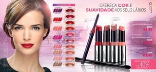 COMBINE-OS!
                                                                                    Delineador                 Batom
                                                                                                                                                 OFEREÇA COR E
                                                                                    24039 Dark Plum       20206 Striking Plum
                                                                                                                                            SUAVIDADE AOS SEUS LÁBIOS
                                                                                                                                                                                                                                         Cor, brilho e
                                                                                                         20205 Dramatic Ruby                                                                                                             protecção num
                                                                                                                                          Não necessita                                                                                 só batom!
                                                                                                                                          aﬁar
                                                                                    24038 Real Red
                                                                                                                                                                                                                                                                       Wonder Colour Lip Liner
                                                                                                                                                                                                                                                                       Delineadores de Lábios Wonder Colour
                                                                                                         18467 Dazzling Cherry                                                                                                                                         0, 3 g.
                                                                                                                                                                                                                                                                                                   €11,90
                                                                                                                                                                                                                                                                                              €6,95




                                                                                                                                                        ed
                                                                                   24037 Hot Coral         18466 Blazing Red




                                                                                                                                                   e al R




                                                                                                                                                                                                                18461 Spectacular Nude
                                                                                                                                                  38 R




                                                                                                                                                                 18467 Dazzling Cherry




                                                                                                                                                                                                                                                 18460 Amazing Peach
                                                                                                                                                                                         18463 Ravishing Rose
                                                                                                                                                                                                                                                                         Oriﬂame Beauty




                                                                                                                                                 24 0
A Modelo está a usar: Batons Triple Core Oriﬂame Beauty 18467 Dazzling Cherry,




                                                                                                                                                                                                                                                                       Triple Core Lipstick
Wonder Oriﬂame Beauty 10782 Black , Base de Cor Oxygen Boost 18373 Porcelain ,




                                                                                                          18465 Explosive Pink                                                                                                                                         Batons Triple Core Oriﬂame Beauty
                                                                                                                                                                                                                                                                       4 g.
Delineadores de Lábios Wonder Colour 24038 Real Red , Máscara de Pestanas




                                                                                  24036 Vibrant Pink                                                                                                                                                                                              €13,90
                                                                                                                                                                                                                                                                                              €7,95
Trios de Sombras Colour Pro Oriﬂame Beauty 22918 Smoky Black .




                                                                                                         18464 Stunning Clover



                                                                                                                                                                                                                                                                        Professional Concealer/Lip   Brush
                                                                                  24035 Perfect Pink     18463 Ravishing Rose
                                                                                                                                                                                                                                                                       Pincel para Batom/Corrector
                                                                                                                                                                                                                                                                       Professional
                                                                                                                                                                                                                                                                       Comprimento: 17 cm.
                                                                                                                                                                                                                                                                       24144                          €5,90
                                                                                   24033 Nude Beige      18460 Amazing Peach
                                                                                                                                                                                                                                                                                              €3,50
                                                                                   24034 Nude Pink                                                                                                                                                                         Lábios impecáveis

                                                                                                                                                                                                                                                                                      40%
                                                                                                        18461 Spectacular Nude

                                                                                                                                                             


                                                                                 24040 Cream Chestnut   18462 Sensational Bronze
                                                                                                                                   Especialmente concebido
                                                                                                                                     para a máxima precisão
                                                                                                                                                                                                                                                                            + DE
                                                                                                                                              nos retoques                                                                                                                    DESCONTO
     12                                        maquilhagem                                                                                                                                                                                                                                    maquilhagem 13
 