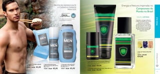 





PRO
DEFENCEDEFENCE
113112
 Champô e Gel de Duche 2 em 1 Kick Off 200 ml.
31103 €9,00 €5,95
 Deo Roll-On Antitranspiratnte 24H Kick
Off Desfrute deste deo roll-on antitranspirante 24h
fresco e emocionante. 50 ml.
31104 €8,00 €4,95
AMADEIRADA CÍTRICAAROMÁTICA
EDIÇÃO LIMITADA
Energia e frescura inspiradas no
Campeonato do
Mundo no Brasil
Captando a energia do Brasil e
a paixão do futebol,este aroma
expressivo é da família
amadeirada-cítrica-aromática.
As emocionantes notas cítricas
de topo fundem-se no coração
quente da lavanda,dando lugar,
por ﬁm,à base sensual de
madeiras claras.
Um ativo natural exclusivo com
propriedades protetoras.
LIMA
PROTEÇÃO REFRESCANTE
E CUIDADOS DIÁRIOS
PARA ELES
LAVANDA MADEIRAS
CLARAS
 Spray Desodorizante
Antitranspirante North For
Men 150 ml.
15549 €9,00 €5,95
 Champô e Gel de Duche
Fortiﬁcante 2 em 1 North
For Men 250 ml.
15539 €8,00 €5,95
 Limpeza em Barra North
For Men 100 g.
15543 €4,00 €2,95
 Eau de Toilette Kick Off
30 ml.
30464 €22,00
€14,95
www.oriﬂame.ptPARAELE
 