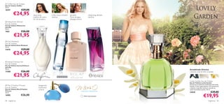  Chiffon Eau de Toilette
Eau de Toilette Chiffon
50 ml.
18197                €29,00
            €24,95                ylang ylang,
                                  madeira de cedro,
                                                      limão, amora silvestre ,
                                                      almíscar
                                                                                 groselha,
                                                                                 ﬂores de água,
                                                                                                         ylang ylang, sândalo,
                                                                                                         almíscar
                                  ﬂor de laranjeira                              pêssego branco
 Midsummer Woman
Eau de Toilette
Eau de Toilette Midsummer
para Ela
50 ml.
7443                 €26,00                                             


            €21,95                       
                                                                                                         
 Eclat Weekend
Eau de Toilette                                                                               
Eau de Toilette Eclat Weekend
50 ml.
21676                €29,00
            €24,95
 Intense Embrace Her
Eau de Toilette
Eau de Toilette Intense Embrace
para Ela
50 ml.                                                                                                                           Amadeirado Oriental
17588                €26,00                                                                                                      ruibarbo, nota de leite, orquídea

            €21,95
                                                                                                                                 Lovely Garden Eau de Toilette
                                                                                                                                 Eau de Toilette Lovely Garden
                                                                                                                                 Envolva-se na deliciosa combinação de Lovely
 Miss O Fashion Princess               bergamota,                                                                               Garden. O seu toque quente, com nuances de
Eau de Toilette                         framboesa,                                                                               ruibarbo e baunilha, levá-la-á a perder-se
Eau de Toilette Miss O Fashion                             
                                        cíclame                                                                                  neste maravilhoso jardim. 50 ml.
Princess
50 ml.                                                                                                                           23838                          €29,00
16985                €26,00                                                                       Última apresentação!                               €19,95
88   fragrâncias                                                                                                                                             fragrâncias 89
 