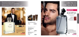 Ilumina la noche con el
aroma de la elegancia masculina.
¡Desprenderás su luz allá donde vayas!

AROMAS
DE NOCHE
¡NUEVO!





EXPLOSIVAMENTE
TENTADOR
Potencia tu
sex appeal más
irresistible con su
poderoso y seductor
aroma especiado.

aromashim él
for para



 Giordani Man Eau de Toilette
Eau de Toilette Giordani Man
75 ml.

17328

Bergamota, Cuero,
Madera de Cedro
Eclat for Men Eau de Toilette
Eau de Toilette Eclat for Men
Esta fresca y clásica fragancia es la
expresión del hombre soﬁsticado y
elegante. 75 ml.

13835

100

29,00€

21,95€

34,00€

 Giordani Man Anti-perspirant
24H Deodorant
Desodorante Roll-On
Antitranspirante 24h
Giordani Man
50 ml.

17329

6,95€

 Giordani Man Aftershave Balm
Bálsamo Aftershave
Giordani Man
50 ml.

17330

7,95€

Manful Eau de Toilette
Eau de Toilette Manful
Despierta tus sentidos y desprende
masculinidad con el seductor aroma
del Azafrán, la corteza de Canela y el
Haba Tonka tostada. 75 ml.

26764

29,00€

19,95€

101

 