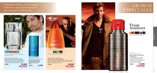 Sandía, Cuero negro, Haba Tonka

Piña, Artemisa, Madera de Gaiac

Acordes marinos, madera de Cashmere,
semillas de Cilantro
Midsummer Man Eau de Toilette
Eau de Toilette Midsummer para Él
Masculina, sensual y muy fresca. Déjate llevar
con sus notas amaderadas, acordes marinos
especiados y un toque de Cilantro. 75 ml.

25396

102

25,00€

19,95€

Midsummer Man
Anti-perspirant 24H Deodorant
Desodorante Roll-On
Antitranspirante 24H
Midsummer para Él
50 ml.

25398

6,95€

Glacier Athletic Eau de Toilette
Eau de Toilette Glacier Athletic
Dedicada al hombre deportista actual. Fusión de acordes
marinos, Bergamota y Artemisa hacen de ella un aroma
auténtico y vigorizante. 100 ml.

13168

23,00€

18,95€

aromas para él

AROMAS
ESPECIALES

Fragancias únicas, con un toque
exclusivo y muy frescas con las
que marcarás la diferencia.

True Instinct
Eau de Toilette-Aftershave
Eau de Toilette – Aftershave
True Instinct
Atrevida esencia que combina
notas de refrescante Sandía y
brisa marina con Cuero y acordes
de Tonka para una vitalidad
extraordinaria. 115 ml.

19673

23,00€

14,95€

103

 