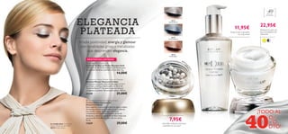 40

+

Para todo
tipo de pieles

ELEGA NCI A
PLATE A DA

26314
Smoky Quartz

11,95€

Deja la piel impecable
sin impurezas

22,95€

Restaura tu piel con
las propiedades del
diamante

26315
Crystal Sapphire

Irradia positividad, energía y glamour
con tonalidades grises y metalizadas
que desprenden elegancia.



26316
Earthy Agate

EXISTENCIAS LIMITADAS

26
31

4S

mo
k
yQ

 Giordani Gold Eye Pearls
Sombras de Ojos en Perlas Giordani Gold
Combinación de perlas satinadas y brillantes para
un acabado luminoso y perlado en tus ojos. 3 g.

rtz
ua

14,00€

 Diamond Cellular Micellar Solution Cleanser
Solución Micelar Diamond Cellular
Una lujosa y exclusiva solución limpiadora 3 en 1
que limpia, toniﬁca y desmaquilla con Elixir de
Diamante Blanco™. Su textura aporta frescura
y limpieza al instante. No necesita aclarar. 200 ml.

21339

10

13659



21,00€

 Diamond Cellular Anti-Ageing Cream
Crema Antienvejecimiento
Diamond Cellular
Esta magníﬁca crema actúa sobre los signos visibles
del envejecimiento para revelar una piel radiante
que desafía el paso del tiempo. Ilumina la
complexión de la piel con auténtico polvo de
diamante y reduce la apariencia de ﬁnas líneas con
extracto de Trufa Blanca. Usar día y/o noche.
50 ml.
La modelo lleva: Sombras de
Ojos en Perlas Giordani Gold
26314 Smoky Quartz.



39,00€

¡TODO AL

7,95€

¡Increíble acabado luminoso
y perlado en tus ojos!

%
40DTO!

11

 