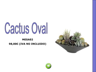 MESA02
98,00€ (IVA NO INCLUIDO)
 