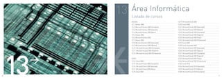 13   Área Informática
               Listado de cursos
               ACCESS                                       13.19. Microsoft Excel 2002
               13.1. Access 2000                            13.20. Excel 2003
               13.2. Microsoft Access 2000 (Completo)       13.21. Microsoft Excel 2003 (Avanzado)
               13.3. Microsoft Access 2000 Avanzado         13.22. Microsoft Excel 2003 (Básico)
               13.4. Microsoft Access 2000 Básico           13.23. Microsoft Excel 2003 (Completo)
               13.5. Access 2002                            13.24. Microsoft Excel 2003 (Experto)
               13.6. Microsoft Access 2002                  13.25. Microsoft Excel 2003 (Fácil)
               13.7. Access 2003                            13.26. Microsoft Excel 2003 (Profesional)
               13.8. Microsoft Access 2003 (Avanzado)       13.27. Excel 2007
               13.9. Microsoft Access 2003 (Básico)         13.28. Excel Avanzado 2007
               13.10. Microsoft Access 2003 (Completo)      13.29. Microsoft Excel 2007 (Avanzado)




     13
               13.11. Microsoft Access 2003 (Experto)       13.30. Microsoft Excel 2007 (Básico)
               13.12. Microsoft Access 2003 (Profesional)   13.31. Microsoft Excel 2007 (Completo)




      >
                                                            13.32. Microsoft Excel 2007 (Experto)
               EXCEL                                        13.33. Microsoft Excel 2007 (Fácil)
               13.14. Excel 2000                            13.34. Microsoft Excel 2007 (Profesional)
               13.15. Microsoft Excel 2000 (Completo)       13.35. Excel 2010
               13.16. Microsoft Excel 2000 Avanzado         13.36. Microsoft Excel 2010 (Avanzado)
               13.17. Microsoft Excel 2000 Básico           13.37. Microsoft Excel 2010 (Básico)
               13.18. Excel 2002                            13.38. Microsoft Excel 2010 (Completo)

66                                                                                                      67
 