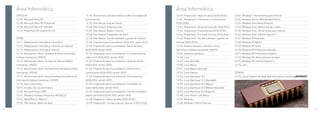 13   Área Informática                                                                                                                    13   Área Informática
          OFFICE XP                                                       13.124. Plan Avanza: Conceptos básicos sobre Tecnologías de              13.140. Preparación: Hojas de cálculo (ECDL/ICDL)       13.161. Windows 7: Herramientas para Internet
          13.107. Microsoft Office XP                                     la Información                                                           13.141. Preparación: Información y comunicación         13.162. Windows Server 2003 Standard Edition
          13.108. Microsoft Office XP Profesional                         13.125. Plan Avanza: Hoja de Cálculo                                     (ECDL/ICDL)                                             13.163. Windows Vista Home Premium
          13.109. Microsoft Office XP Standard                            13.126. Plan Avanza: Presentaciones                                      13.142. Preparación: Manejo del ordenador (ECDL/ICDL)   13.164. Windows Vista: Administración y redes
          13.110. PowerPoint XP+Outlook XP+T.C.                           13.127. Plan Avanza: Redes e Internet                                    13.143. Preparación: Presentaciones (ECDL/ICDL)         13.165. Windows Vista: Herramientas para Internet
                                                                          13.128. Plan Avanza: Tratamiento de textos                               13.144. Preparación: Procesador de textos (ECDL/ICDL)   13.166. Windows Vista: Internet Explorer 7
          OTROS                                                           13.129. Plan Avanza: Uso de ordenador y gestión de ficheros              13.145. Preparación: Uso del ordenador y gestión de     13.167. Windows XP Avanzado
          13.111. Alfabetización informática: informática                 13.130. Preparación para la acreditación (ECDL/ICDL versión 2010)        ficheros (ECDL/ICDL)                                    13.168. Windows XP Básico
          13.112. Alfabetización informática: informática e Internet      13.131. Preparación para la acreditación: Bases de datos                 13.146. Sistema operativo, Internet y correo            13.169. Windows XP Home
          13.113. Alfabetización informática: Internet                    (ECDL/ICDL versión 2010)                                                 electrónico (módulo transversal, UF0319)                13.170. Windows XP Profesional avanzado
          13.114. Aplicaciones inform. de bases de datos relacionales     13.132. Preparación para la acreditación: Conceptos básicos              13.147. Sistemas operativos                             13.171. Windows XP Profesional Completo
          (módulo transversal, UF0322)                                    sobre las TI (ECDL/ICDL versión 2010)                                    13.148. Linux                                           13.172. Windows XP: Administración de redes
          13.115. Aplicaciones inform. de hojas de cálculo (módulo        13.133. Preparación para la acreditación: Hojas de cálculo               13.149. Linux Avanzado                                  13.173. Windows XP: Internet Explorer 6
          transversal, UF0321)                                            (ECDL/ICDL versión 2010)                                                 13.150. Linux Básico                                    13.174. Unix
          13.116. Aplicaciones inform. de tratamiento de textos (módulo   13.134. Preparación para la acreditación: Información y                  13.151. Linux Básico+Avanzado
          transversal, UF0320)                                            comunicación (ECDL/ICDL versión 2010)                                    13.152. Linux Experto                                   TÉCNICO
          13.117. Aplicaciones inform. para presentaciones gráficas de    13.135. Preparación para la acreditación: Presentaciones                 13.153. Linux OpenSuse 10.2                             13.175. Curso Superior de Seguridad Informática y Hacking ¡¡NOVEDAD!!
          información (módulo transversal, UF0323)                        (ECDL/ICDL versión 2010)                                                 13.154. Linux OpenSuse 10.2 (Avanzado)
          13.118. Demo Informática                                        13.136. Preparación para la acreditación: Procesador de                  13.155. Linux OpenSuse 10.2 (Básico)
          13.119. Introducción a la informática                           textos (ECDL/ICDL versión 2010)                                          13.156. Linux OpenSuse 10.2 (Básico+Avanzado)
          13.120. Microsoft Project 2002                                  13.137. Preparación para la acreditación: Uso del ordenador y            13.157. Linux OpenSuse 10.2 (Experto)
          13.121. Ofimática (módulo transversal, MF0233_2)                gestión de ficheros (ECDL/ICDL versión 2010)                             13.158. Linux Ubuntu 6.06 Básico
          13.122. OpenOffice 2.1 (Básico)                                 13.138. Preparación: Bases de datos (ECDL/ICDL)                          13.159. Windows
          13.123. Plan Avanza: Bases de datos                             13.139. Preparación: Conceptos básicos sobre las TI (ECDL/ICDL)          13.160. Windows 7 Home Premium

70                                                                                                                                                                                                                                                                                 71
 