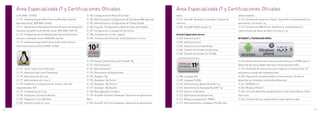 21   Área Especializada IT y Certificaciones Oficiales                                                                                     21   Área Especializada IT y Certificaciones Oficiales
           to R2 (MOC-10159A)                                                21.183. Configuración de Roles de Servidor                               web II                                               administradores
           21.170. Implementing and Administering Windows Essential          21.184. Administración y Configuración de Servidores Web (Apache)        21.201. Oracle® 10g Reports Developer. Creación de   21.216. Certificación Experto en Diseño, Desarrollo e implementación de
           Business Server 2008 (MOC-6446A)                                  21.185. Administración y Configuración de Proxies (Squid)                informes                                             aplicaciones con Oracle 11g
           21.171. Deploying and Managing Business Process and Integration   21.186. Creación, Configuración y Mantenimiento de Firewalls             21.202. Oracle® Pl/SQL versión 10.                   21.217. Certificación DBA Oracle: Arquitectura, implementación y
           Solutions Using Microsoft BizTalk Server 2009 (MOC-50371A)        21.187. Configuración y Compilación del Kernel                                                                                mantenimiento de Bases de datos con Oracle 11g
           21.172. Configuring and Troubleshooting Internet Information      21.188. Virtualización con Xen, openVZ                                   Oracle® Application Server
           Services in Windows Server 2008 (MOC-6427A)                       21.189. Técnicas y Herramientas de Virtualización en Linux               21.203. Administración I                             INTERNET y TECNOLOGÍA MÓVIL
           21.173. Implementing and Administering Microsoft Internet                                                                                  21.204. Administración II
           Information Services (IIS) 6.0 (MOC-2576A)                                                                                                 21.205. Arquitectura y Componentes
                                                                                                                                                      21.206. Creación de Portales Corporativos
                                                                                                                                                      21.207. Creación de Portlets con PL/SQL


                                                                             21.190. Nuevas Características de Oracle® 10g                                                                                 21.218. Gestión Eficiente de la Comunicación Online en la PYME para el
                                                                             21.191. Administración I                                                                                                      Desarrollo de Comunidades efectivas y Posicionamiento SEO
           21.174. Junior Level Linux Profesional                            21.192. Administración II                                                                                                     21.219. Desarrollo de nuevos servicios y negocios con aplicaciones TIC
           21.175. Advanced Level Linux Profesional                          21.193. Optimización de Aplicaciones                                                                                          para pymes a través del marketing móvil
           21.176. Administración de Linux                                   21.194. Designer 10g                                                     21.208. Lenguaje SQL                                 21.220. Capacitación de profesionales en herramientas TIC para el
           21.177. Administración de Linux II                                21.195. Developer 10g Forms I                                            21.209. Lenguaje PL/SQL                              desarrollo de contenidos multimedia interactivos
           21.178. Instalación y configuración de clusters: LVS, alta        21.196. Developer 10g Forms II                                           21.210. Administración Básica Oracle® 11g            21.221. ANDROID 2.2.
           disponibilidad y HPC                                              21.197. Developer 10g Reports                                            21.211. Administración Avanzada Oracle® 11g          21.222. Windows Phone 7.
           21.179. Fundamentos de Linux                                      21.198. Real Application Clusters                                        21.212. Ajuste y rendimiento                         21.223. Curso de desarrollo y programación en IOS 5 para iPhone, iPad e
           21.180. Instalación y Puesta en Marcha                            21.199. Oracle® 10g Forms Developer. Desarrollo de aplicaciones          21.213. Optimización de aplicaciones                 iPod Touch
           21.181. Integración Linux-Windows                                 Web I                                                                    21.214. Backup y recuperación. RMAN                  21.224. Iniciación al uso y soporte técnico sobre iphone y ipad
           21.182. Directorio Activo en Linux                                21.200. Oracle® 10g Forms Developer. Desarrollo de aplicaciones          21.215. Particionamiento, utilidades y PL/SQL para

114                                                                                                                                                                                                                                                                                  115
 