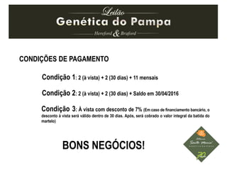 CONDIÇÕES DE PAGAMENTO
Condição 1: 2 (à vista) + 2 (30 dias) + 11 mensais
Condição 2: 2 (à vista) + 2 (30 dias) + Saldo em 30/04/2016
Condição 3: À vista com desconto de 7% (Em caso de financiamento bancário, o
desconto à vista será válido dentro de 30 dias. Após, será cobrado o valor integral da batida do
martelo)
BONS NEGÓCIOS!
 