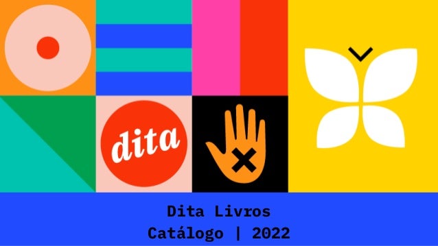 Dita Livros
Catálogo | 2022
 