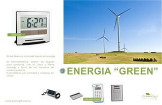 Reloj Solar




El sol Nuestra principal fuente de energía

El merchandising “green” ha llegado
para quedarse, con su claro y fuerte
mensaje a favor de los recursos del
nuestro planeta
Consultanos por variedad y compras mí-
nimas
                                             ENERGIA “GREEN”

                                               Calculadora Solar
www.greengift.com.ar
 