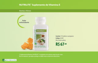 NUTRILITE™
Suplemento de Vitamina E
VitaminaseMinerais
R$67,00
Contém 110 tabletes mastigáveis
Código A4309
Não contém glúten
Ação
antioxidante
O Suplemento deVitamina E NUTRILITE™
é mastigável e tem exclusivo sabor de mel e nozes.
Rico em vitamina E, que ajuda a proteger as células contra os danos dos radicais livres.
24
 