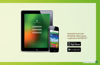 Aproveite mais esta
facilidade. Baixe agora
o aplicativo NUTRILITE™
37
 